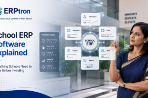 School ERP Software Explained_ Everything Schools Need to Know Before Investing (1)